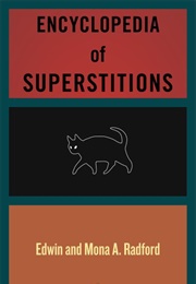 Encyclopedia of Superstitions (Mona A. Radford, Edwin Radford)
