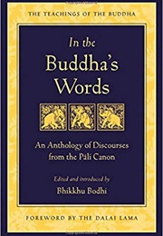 In the Buddha&#39;s Words: An Anthology of Discourses From the Pali Canon (Bhikkhu Bodhi and His Holiness the Dalai Lama)