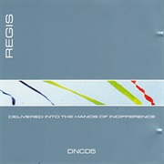 Regis - Delivered Into the Hands of Indifference