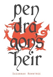 Pendragon's Heir (Suzannah Rowntree)