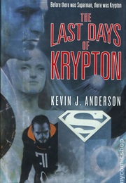 The Last Days of Krypton (Kevin J Anderson)