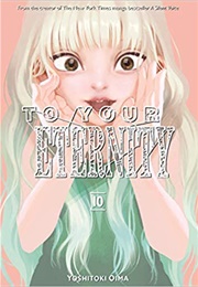 To Your Eternity 10 (Yoshitoki Oima)
