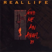Real Life — Send Me an Angel '89