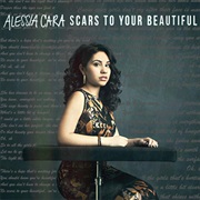 Scars to Your Beautiful - Alessia Cara