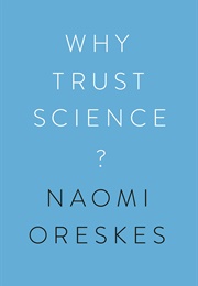 Why Trust Science? (Naomi Oreskes)