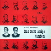 José Afonso - Traz Outro Amigo Também