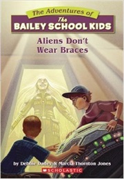 Aliens Don't Wear Braces (Debbie Dadey)