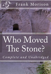 Who Moved the Stone? (Frank Morison)