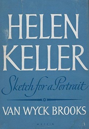 Helen Keller: Sketch for a Portrait (Van Wyck Brooks)