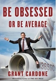 Be Obsessed or Be Average (Grant Cardone)