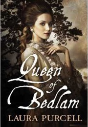 Queen of Bedlam (Laura Purcell)