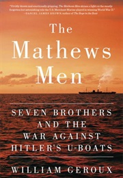 The Mathews Men: Seven Brothers and the War Against Hitler&#39;s U-Boats (William Geroux)
