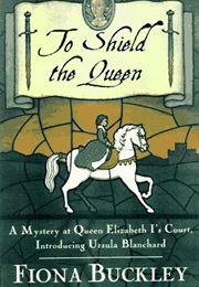 To Shield the Queen (Fiona Buckley)