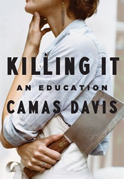 Killing It (Camas Davis)