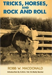 Tricks, Horses, and Rock and Roll (Robb W. MacDonald)