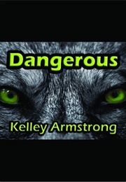 Dangerous (Kelley Armstrong)
