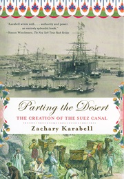 Parting the Desert: The Creation of the Suez Canal (Zachary Karabell)