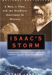 Isaac&#39;s Storm: A Man, a Time, and the Deadliest Hurricane in History (Larson)