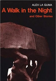 Walk in the Night and Other Stories (Alex La Guma)