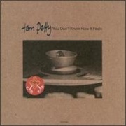 You Don&#39;t Know How It Feels - Tom Petty &amp; the Heartbreakers
