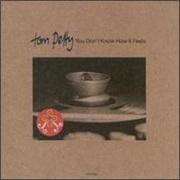 You Don't Know How It Feels - Tom Petty & the Heartbreakers