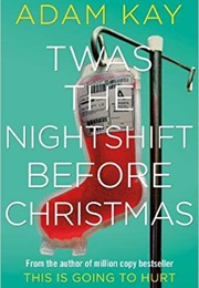 The Nightshift Before Christmas (Adam Kay)