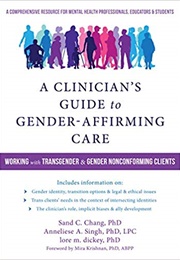 A Clinician's Guide to Gender-Affirming Care: Working With Transgender and Gender Nonconforming Clie (Sand C. Chang)