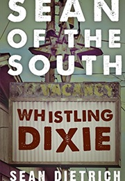 Sean of the South: Whistling Dixie (Sean Dietrich)