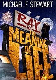Ray vs. the Meaning of Life (Michael F Stewart)