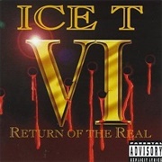 Ice-T - Ice-T VI: Return of the Real