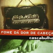 Cascabulho - Fome Dá Dor De Cabeça (Hunger Gives You a Headache)