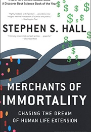 Merchants of Immortality: Chasing the Dream of Human Life Extension (Stephen S. Hall)
