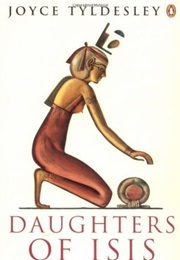 Daughters of Isis: Women of Ancient Egypt (Joyce Tyldesley)