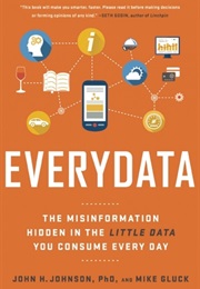 Everydata: The Misinformation Hidden in the Little Data You Consume Everyday (Johnson, John H)