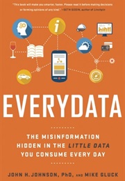 Everydata: The Misinformation Hidden in the Little Data You Consume Everyday (Johnson, John H)