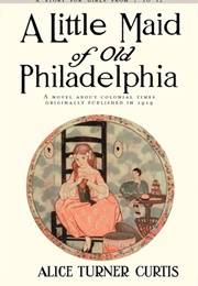 The Little Maid of Old Philadelphia (Alice Curtis)