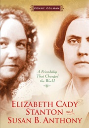Elizabeth Cady Stanton and Susan B Anthony (Penny Colman)