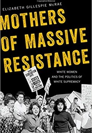 Mothers of Massive Resistance (Elizabeth Gillespie Mcrae)