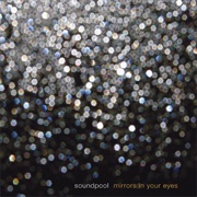 Soundpool - Mirrors in Your Eyes