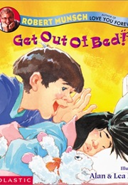 Get Out of Bed! (Robert Munsch)