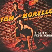 Tom Morello / the Nightwatchman - World Wide Rebel Songs