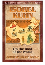 Christian Heroes,  Then and Now: Isobel Kuhn (Janet and Geoff Benge)