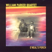 William Parker Quartet - O&#39;Neal&#39;s Porch