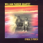 William Parker Quartet - O'Neal's Porch