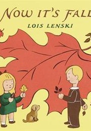 Now It's Fall (Lois Lenski)