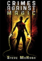 Crimes Against Magic (Hellequin Chronicles #1) (Steve Mchugh)