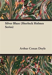 The Adventure of Silver Blaze (Arthur Conon Doyle)