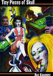 Tiny Pieces of Skull, or a Lesson in Manners (Roz Kaveney)