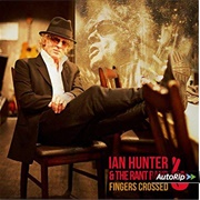 Ian Hunter and the Rant Band - Fingers Crossed