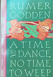A Time to Dance, No Time to Weep (Rumer Godden)